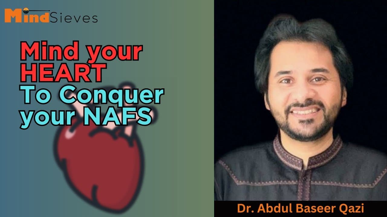 Mind your Heart to Conquer your Nafs
