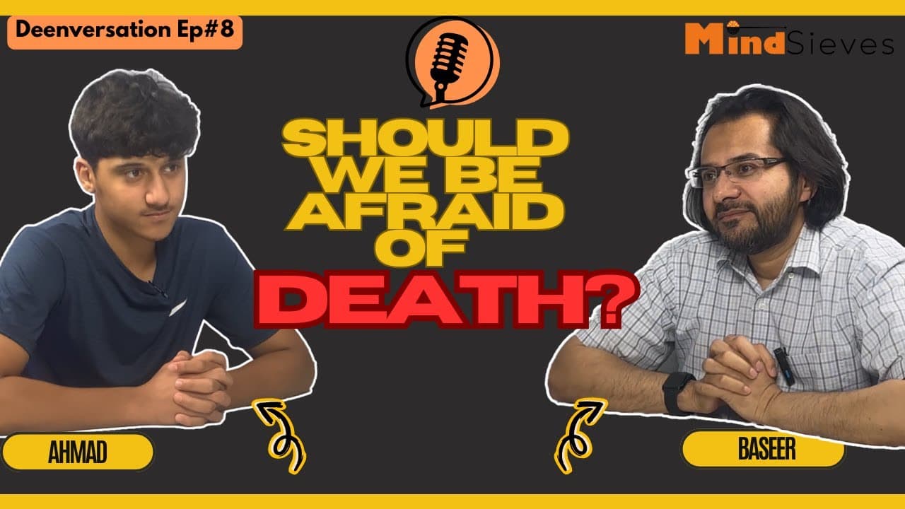 Should We Be Afraid of Death? | Deenversation Ep#8