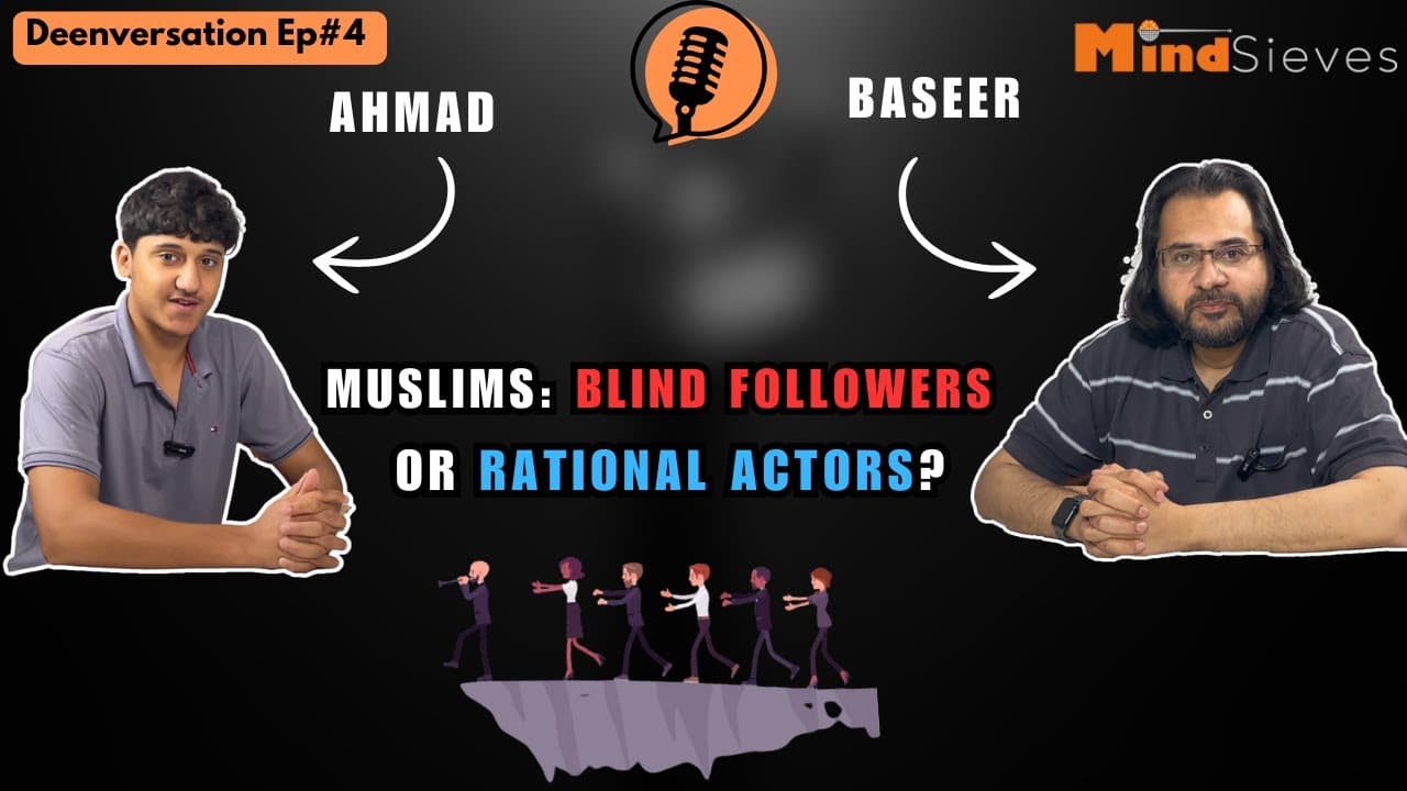 Muslims: Blind Followers or Rational Actors? | Deenversation EP#4